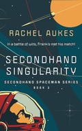 Cover: Secondhand Singularity (Secondhand Spaceman, #3) - Waypoint Books