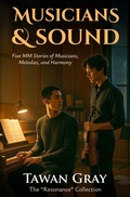 Cover: Musicians & Sound - Five MM Stories of Musicians, Melodies, and Harmony (The Tawan Gray Anthology Series, #3) - WMC Publishing