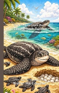 Enlarge image Cover: It's Time to Learn about Leatherback Turtles - Silent King Books