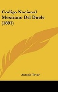 Cover: Codigo Nacional Mexicano del Duelo (1891) - Kessinger Publishing