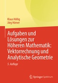 Cover: Aufgaben und L&ouml;sungen zur H&ouml;heren Mathematik: Vektorrechnung und Analytische Geometrie - Springer Spektrum