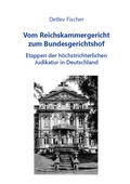 Cover: Vom Reichskammergericht zum Bundesgerichtshof - Gesellschaft f&uuml;r Kulturhistorische Dokumentation