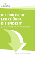 Cover: Die biblische Lehre &uuml;ber die Endzeit - AGANDO Media