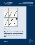 Cover: Experimental and simulation-based investigation on bubble deformation and breakup in a T-junction channel flow - TUDpress