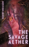 Cover: The Savage Aether - Henry Neilsen