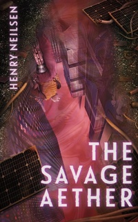 Enlarge image Cover: The Savage Aether - Henry Neilsen