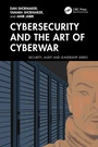 Cover: Cybersecurity and the Art of Cyberwar - CRC Press