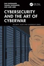 Cover: Cybersecurity and the Art of Cyberwar - CRC Press