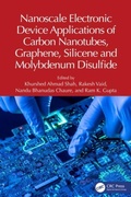 Cover: Nanoscale Electronic Device Applications of Carbon Nanotubes, Graphene, Silicene and Molybdenum Disulfide - CRC Press