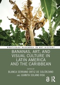 Cover: Bananas, Art, and Visual Culture in Latin America and the Caribbean - Routledge