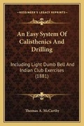 Cover: An Easy System Of Calisthenics And Drilling - Kessinger Publishing
