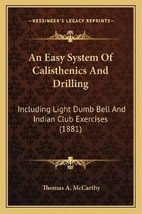 Enlarge image Cover: An Easy System Of Calisthenics And Drilling - Kessinger Publishing