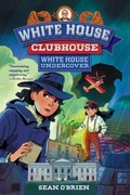 Cover: White House Undercover (White House Clubhouse series) - WW Norton & Co