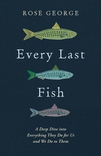 Enlarge image Cover: Every Last Fish - WW Norton & Co