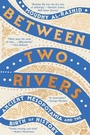Cover: Between Two Rivers - W. W. Norton & Company