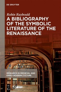 Enlarge image Cover: A Bibliography of the Symbolic Literature of the Renaissance - De Gruyter