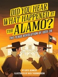 Cover: Did You Hear What Happened at the Alamo? - Workman Children's