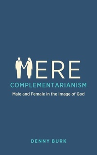 Enlarge image Cover: Mere Complementarianism - Christian Focus Publications Ltd
