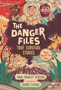 Cover: The Danger Files: True Survival Stories - Candlewick Press (MA)