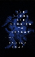 Cover: Our Hours Are Married to Shadow - Coffee House Press