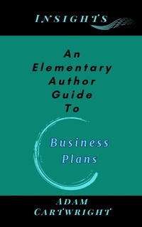 Enlarge image Cover: An Elementary Author Guide To: Business Plans - Adam Cartwright