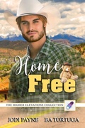 Cover: Home Free (Higher Elevations Series) - Tygerseye Publishing, LLC