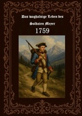 Cover: Das waghalsige Leben des Soldaten Meyer 1759 - BoD - Books on Demand