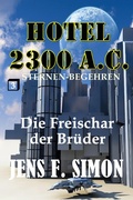 Cover: Die Freischar der Br&uuml;der (Hotel 2300 A.C.3) - S. Verlag JG