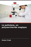 Cover: Le pullulane, un polysaccharide magique - Editions Notre Savoir
