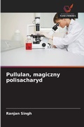 Cover: Pullulan, magiczny polisacharyd - Wydawnictwo Nasza Wiedza