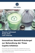 Cover: Innovatives Neemoel-Kraeutergel zur Behandlung der Tinea Capitis-Infektion - Verlag Unser Wissen