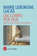 Cover: Un corpo per due. Una filosofia della gravidanza - Transizioni;Vita e Pensiero