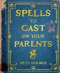 Cover: Spells to Cast on Your Parents - Random House Children's Books