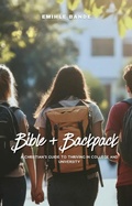 Cover: Bible + Backpack: A Christian's Guide to Thriving in College and University (Back to school, #1) - Eminate Publishers