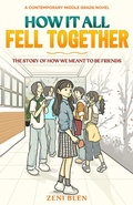 Cover: How It All Fell Together (The Friends Who Stayed Series, #1) - Zeni Blen