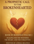 Cover: A Prophetic call to the Brokenhearted (Book of Blessings volume 1, #2) - Afreka Billings