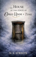 Cover: The House at the Edge of Once Upon a Time - N. S. Streets