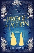 Cover: The Proof in the Potion (Only Murders in Meryton, #2) - B.B. Stuart