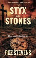 Cover: The Styx and Stones (Grit, Gamble and Grace) - Dignity Cay Books