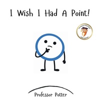 Enlarge image Cover: I Wish I Had A Point! - Storytime LLC