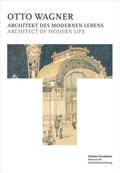 Cover: Otto Wagner - Architekt des modernen Lebens : Architect of Modern Life - S.Tchoban Foundation