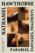 Cover: Nathaniel Hawthorne: Parables, Fantasies, Fragments - The Library of America