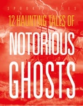 Cover: 12 Haunting Tales of Notorious Ghosts - Creative Company