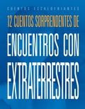 Cover: 12 Cuentos Sorprendentes de Encuentros Con Extraterrestres - Creative Company