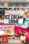 Cover: Case of the Ice Cream Crime (Corgi Case Files, #18) - Secret Staircase Books