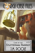 Cover: Case of the Stuttering Parrot (Corgi Case Files, #15) - Secret Staircase Books