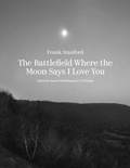 Cover: The Battlefield Where the Moon Says I Love You - University of Arkansas Press