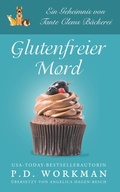 Cover: Glutenfreier Mord (Tante Clems B&auml;ckerei, #1) - P.D. Workman