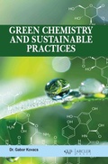 Cover: Green Chemistry and Sustainable Practices - Arcler Press