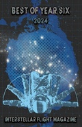 Cover: Interstellar Flight Magazine Best of Year Six - Interstellar Flight Press